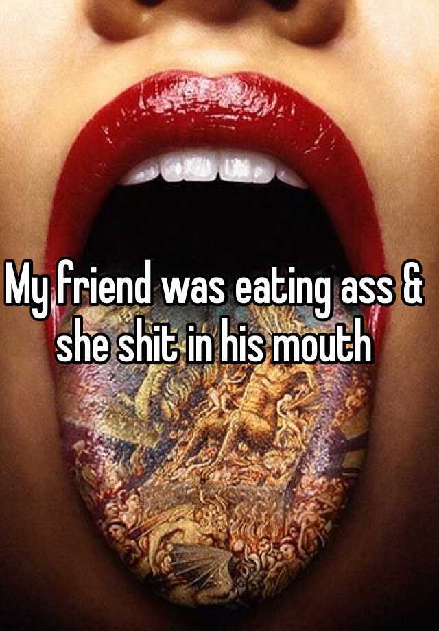 She Shit In My Mouth